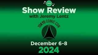 Con Job - Episode 217 - Tokyo Comic Con - Review w/Jeremy Lentz