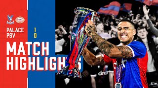 PREMIER LEAGUE INTERNATIONAL CUP CHAMPIONS 🤩 | Highlights: Crystal Palace 1-0 PSV Eindhoven