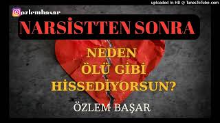 NARSİSTTEN SONRA NEDEN ÖLÜ GİBİ HİSSEDERSİN?