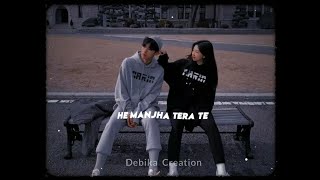 He manjha tera efx status 💞lofi remix song lyrics video 💙
