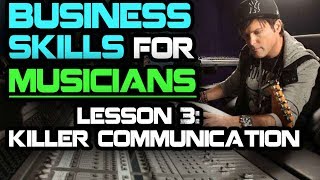 Business Skills For Musicians: Killer Communication Skills