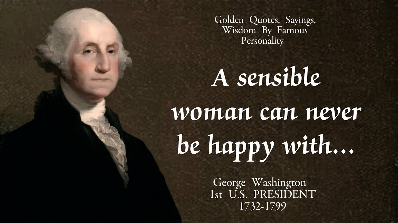 George Washington Most Famous Quotes And Sayings |Golden Quotes - YouTube