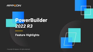 PowerBuilder 2022 R3 Feature Highlights