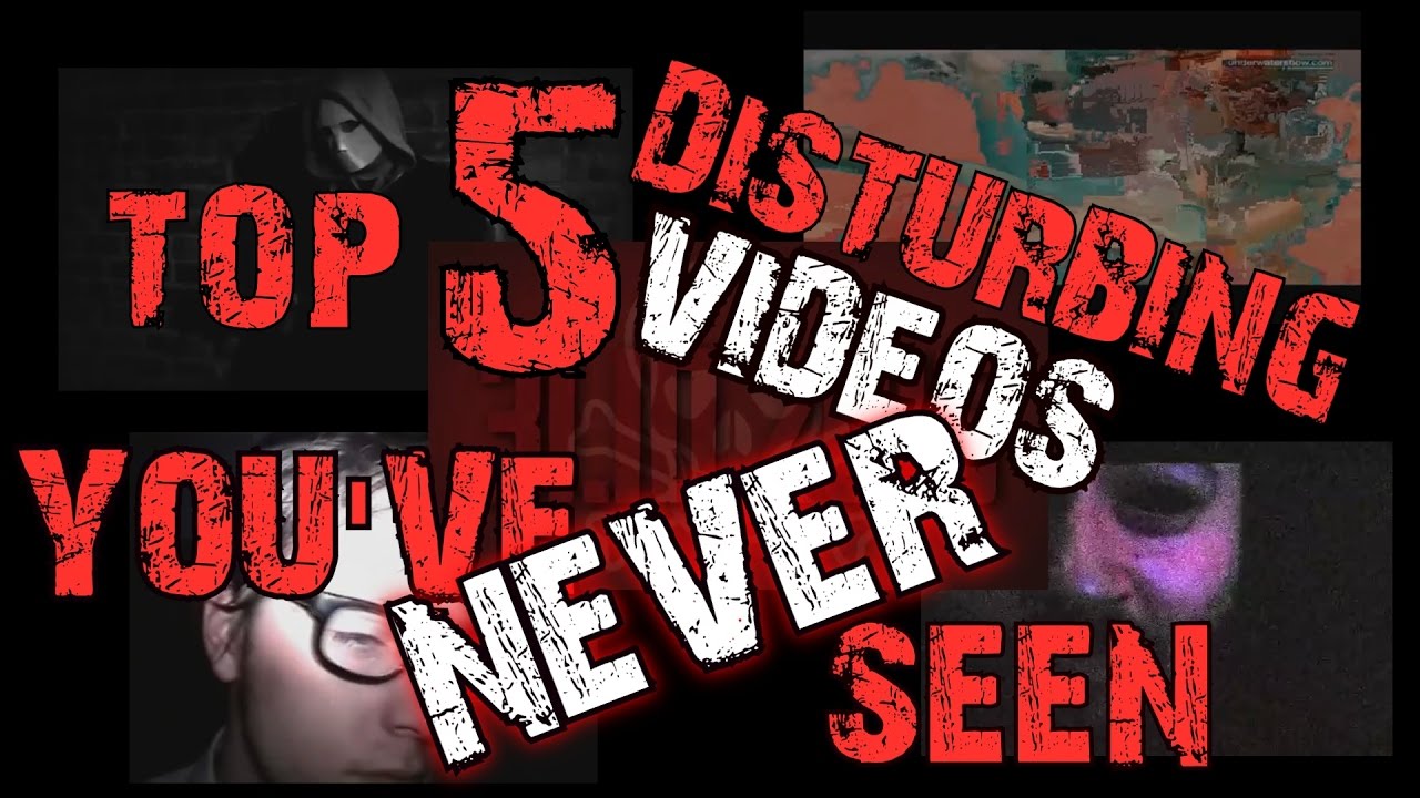 TOP 5 DISTURBING VIDEOS YOU'VE NEVER SEEN - YouTube