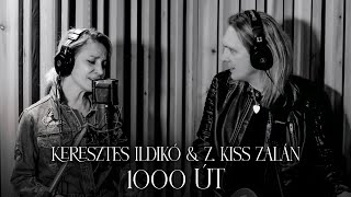 Keresztes Ildikó \u0026 Z. Kiss Zalán: 1000 út (hivatalos videoklip) - 2023.