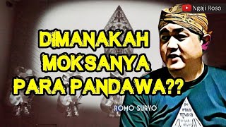 Benarkah Para Pandawa Moksa Di Jawa? - Romo Suryo