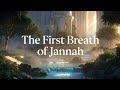The First Breath of Jannah | Emotional Islamic Nasheed About Paradise & Allah’s Mercy