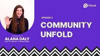 Community Unfold: Episode 2 | In conversation with Alana Daly, Community Head of Urban Campus
