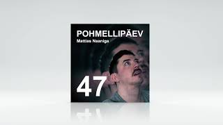 POHMELLIPÄEV #47