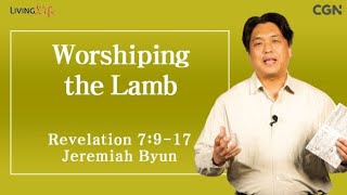 Worshiping the Lamb (Revelation 7:9-17) Living Life 12/02/2024 Daily Devotional Bible Study