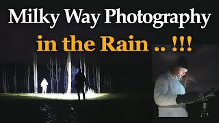 Milky Way Photography - In The Rain