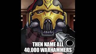 Oh, you’re a Warhammer 40k fan? | Warhammer 40k meme dub
