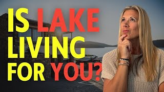 What No One Tells You About Living by the Lake | Hidden Pros & Cons of Waterfront Homes
