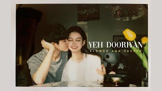 Yeh Dooriyan  - Mohit Chauhan ( Slowed & Reverb ) || Love Aaj Kal || Lofi Version