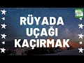 rüyada uçağı kaçırmak ne anlama gelir i tüm detaylar