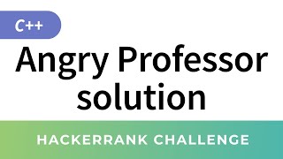 HackerRank C++ Algorithms: Angry Professor solution (Implementation)