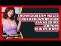 How Does Implicit Return Work For JavaScript Arrow Functions? - JavaScript Toolkit