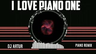 DJ Artur-I LOVE PIANO ONE  (original)