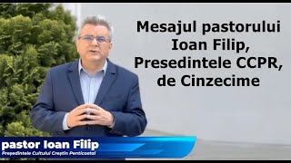 Mesajul pastorului Ioan Filip, Președintele CCPR, de Cinzecime