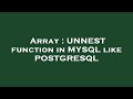 Array : UNNEST function in MYSQL like POSTGRESQL