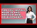 Can You Install Node.js And Npm For Web Development? - JavaScript Toolkit