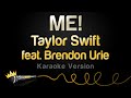 Taylor Swift feat. Brendon Urie - ME! (Karaoke Version)