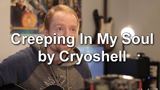 Creeping In My Soul by Cryoshell (Acoustic Cover)