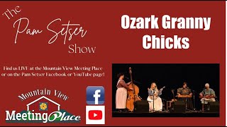 The Pam Setser Show with the Ozark Granny Chicks
