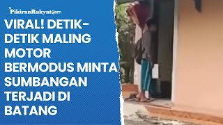 Viral! Detik-detik Maling Motor Bermodus Minta Sumbangan Terjadi di Batang