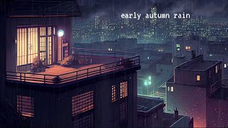 Rainy Night in Early Autumn 🍂💦 Enjoy Moment | lofi hiphop mix/ lofi studying