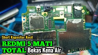 Redmi 5 (Rosy) Mati Total Bekas Air - Short Kapasitor Kecil