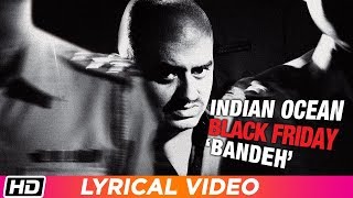 Bandeh | Lyrical Video | Indian Ocean | Black Friday