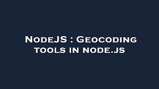 NodeJS : Geocoding tools in node.js