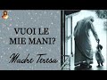 VUOI LE MIE MANI? Di Madre Teresa Di Calcutta