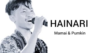 HAINARI || MAMAI \u0026 PUMKIN || BODO LYRICs VIDEO SONG || @johny40axom28 @mamaibodo