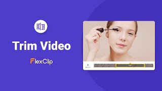 How to Trim a Video with FlexClip
