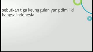 sebutkan tiga keunggulan yang dimiliki bangsa indonesia