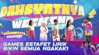 Ngakak! Games Estafet Lirik Tapi Ngaco Semua | DAHSYATNYA WEEKEND