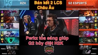 [Bán kết 2 LCS Châu âu 2017] G2 hủy diệt H2K với sự xuất sắc của Perkz | G2 vs H2K Full Highlights