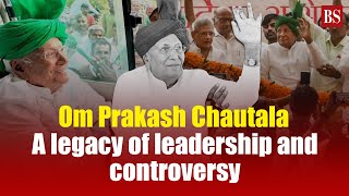 Om Prakash Chautala: A legacy of leadership and controversy | Haryana | Political news