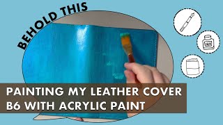 Painting My Leather Cover B6 With Acrylic Paint