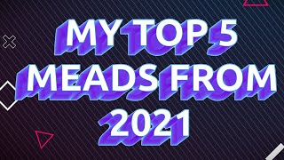 My Top 5 Mead Recipes from 2021