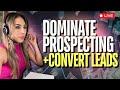 Struggling to Convert Leads? Dominate Prospecting & Close More Deals