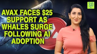 AVAX Faces $25 Support As Whales Surge Following AI Adoption | Block On The Rocks | 3.0 TV