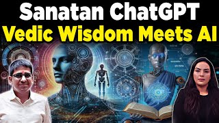 Sanatan ChatGPT: Bharat's Vedic AI Revolution for Unbiased, Truthful Intelligence | Amber Zaidi | UA