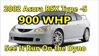 Acura RSX Type - S _ 900 whp  See it Run!