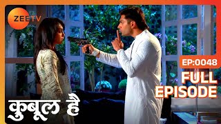 Asad ने तानी Zoya पे बन्दूक ! | Qubool Hai | Full Ep 48 | Zee TV