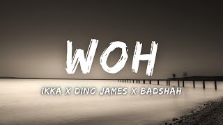 WOH - Ikka x Dino James x Badshah ( Lyrics ) | WOH - Dino James Lyrics | AKD GALAXY