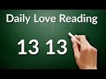 13 13 Has A Message For You - Your Daily Love Reading