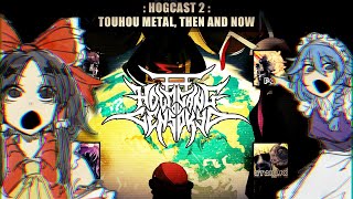 HOGcast EP 2.— Touhou Metal: Then \u0026 Now! — Touhou Metal Podcast